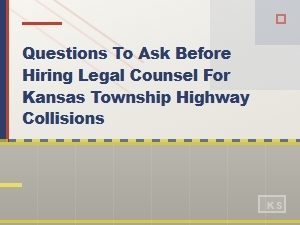 Key Questions for Hiring a Kansas Township Crash Lawyer