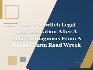 When to Switch Lawyers After a Delayed Diagnosis in Kansas