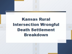 Kansas Rural Intersection Wrongful Death Payout Breakdown