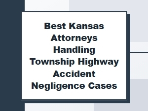 Kansas Attorneys Handling Township Highway Negligence