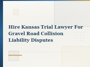 Kansas Fault Laws for Gravel Road Liability Disputes