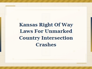 Kansas Right of Way Rules for Country Intersection Crashes